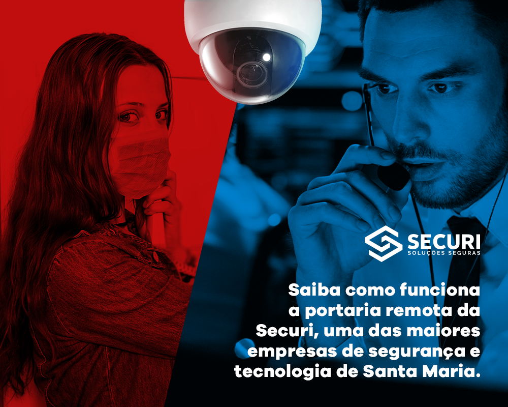 Saiba como funciona a portaria remota da Securi, uma das maiores empresas de segurança e tecnologia de Santa Maria 